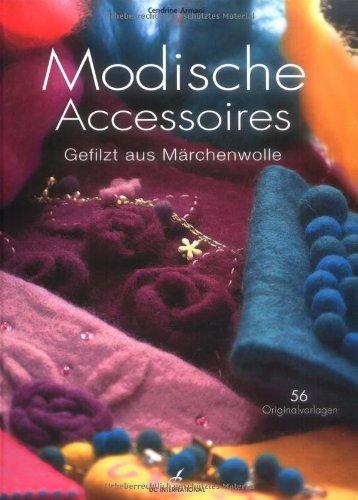 Modische Accessoires: Gefilzt aus Märchenwolle