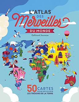 L'atlas des merveilles du monde : 50 cartes pour découvrir les trésors de la Terre