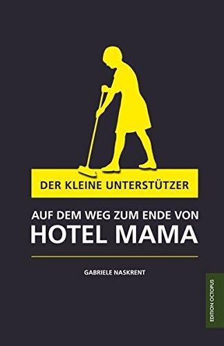 Der kleine Unterstützer: auf dem Weg zum Ende von Hotel Mama (Edition Octopus)