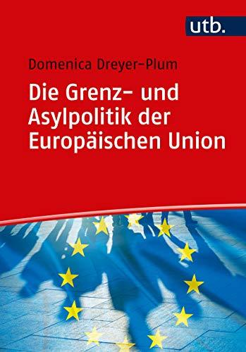 Die Grenz- und Asylpolitik der Europäischen Union