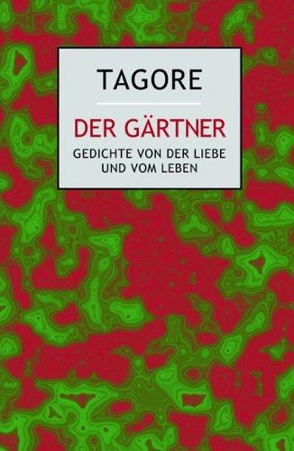 Der Gärtner: Gedichte von der Liebe und vom Leben