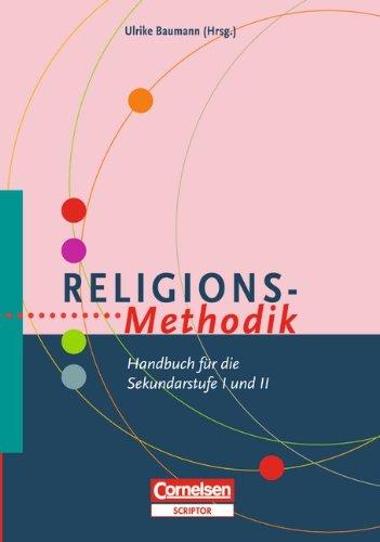 Fachmethodik: Religions-Methodik: Handbuch für die Sekundarstufe I und II: Handbuch für die Sekundarstufe 1 und 2