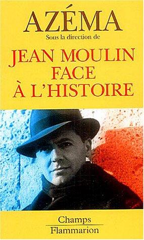 Jean Moulin face à l'histoire