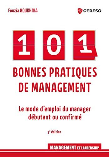 101 bonnes pratiques de management : le mode d'emploi du manager débutant ou confirmé