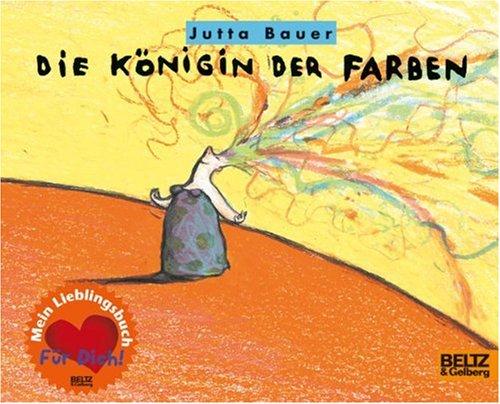 Die Königin der Farben: Mein Lieblingsbuch Für Dich!