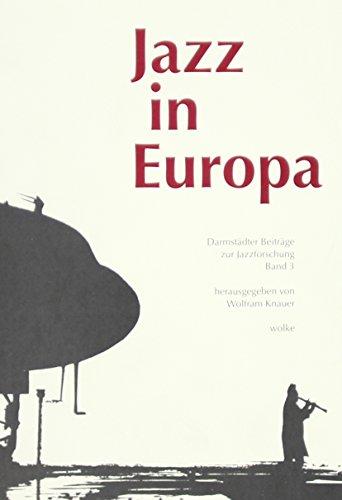 Jazz in Europa: Darmstädter Jazzforum. 93 (Darmstädter Beiträge zur Jazzforschung)