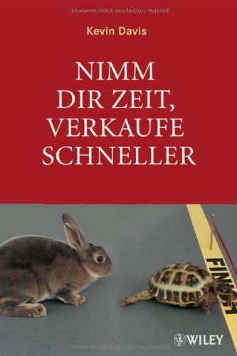 Nimm Dir Zeit, verkaufe schneller: Kundenbedürfnisse erfolgreich erkennen und nutzen