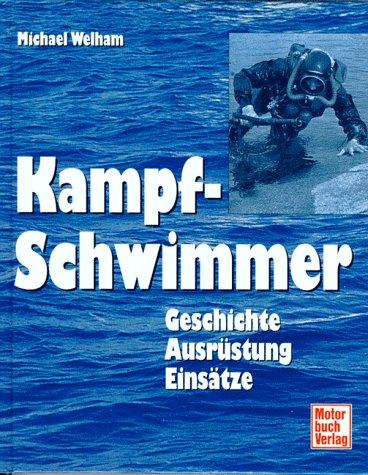 Kampfschwimmer. Geschichte, Ausrüstung, Einsätze