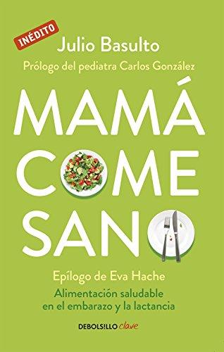 Mamá come sano : alimentación saludable en el embarazo y la lactancia (CLAVE, Band 26220)