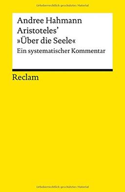 Aristoteles' »Über die Seele«: Ein systematischer Kommentar (Reclams Universal-Bibliothek)