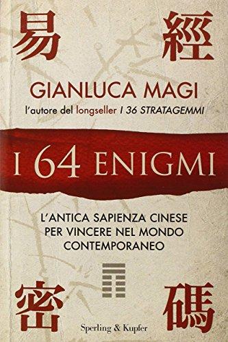 I 64 enigmi. L'antica sapienza cinese per vincere nel mondo contemporaneo (I grilli)