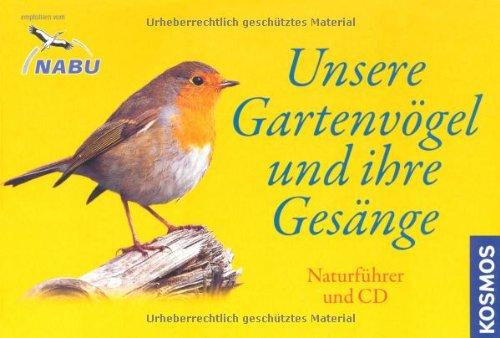 Unsere Gartenvögel und ihre Gesänge: Naturführer und CD