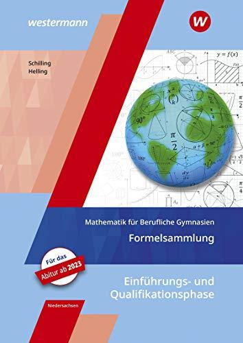 Mathematik für Berufliche Gymnasien - Ausgabe für das Kerncurriculum 2018 in Niedersachsen: Einführungs- und Qualifikationsphase: Formelsammlung