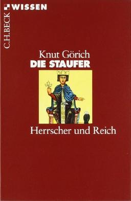 Die Staufer: Herrscher und Reich