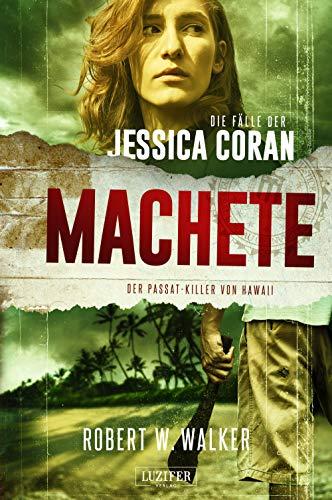 MACHETE – Der Passat-Killer von Hawaii: Thriller (Die Fälle der Jessica Coran)