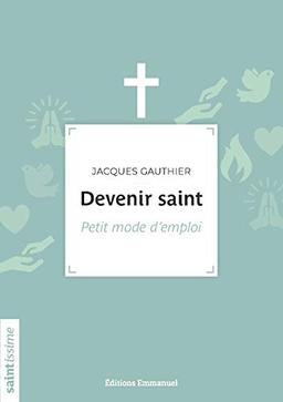 Devenir saint : petit mode d'emploi