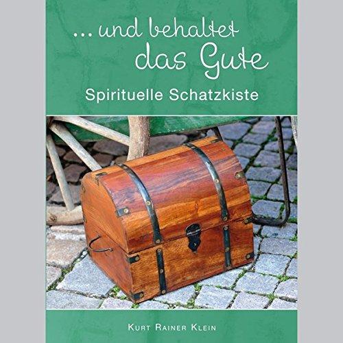 ... und behaltet das Gute: Spirituelle Schatzkiste