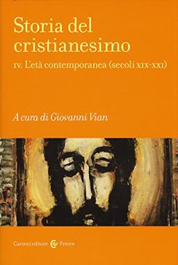 Storia del cristianesimo. L' età contemporanea (secoli XIX-XXI) (Vol. 4) (Frecce)