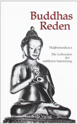 Buddhas Reden: Majjhimanikaya. Die Sammlung der mittleren Texte des buddhistischen Pali-Kanons