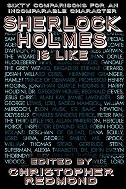 Sherlock Holmes Is Like: Sixty Comparisons for an Incomparable Character