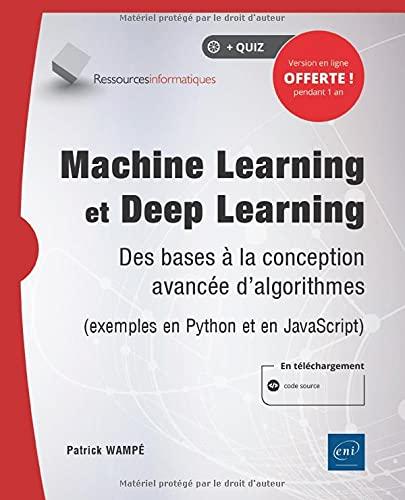 Machine learning et deep learning : des bases à la conception avancée d'algorithmes (exemples en Python et en JavaScript)