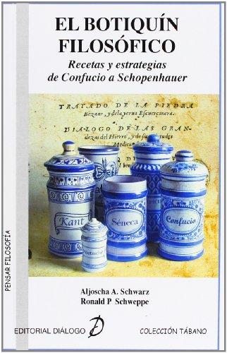 El botiquín filosófico : recetas y estrategias de Confucio a Schopenhauer (Tabano Pensar Filosofia)