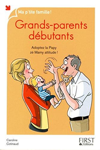 Grands-parents débutants : adoptez la papy zé mamy attitude !