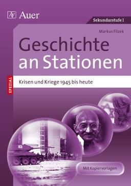 Krisen und Kriege 1945 bis heute an Stationen: Übungsmaterial zu den Kernthemen des Lehrplans (8. bis 10. Klasse)