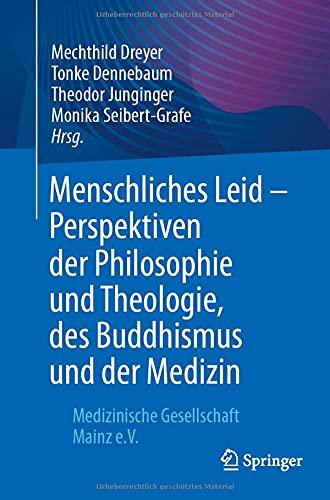 Menschliches Leid - Perspektiven der Philosophie und Theologie, des Buddhismus und der Medizin: Medizinische Gesellschaft Mainz e.V.