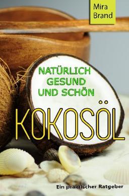 Kokosoel: Natuerlich Gesund und Schoen