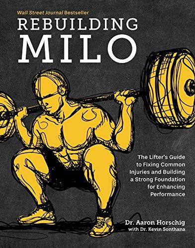 Rebuilding Milo: The Lifter's Guide to Fixing Common Injuries and Building a Strong Foundation for Enhancing Performance