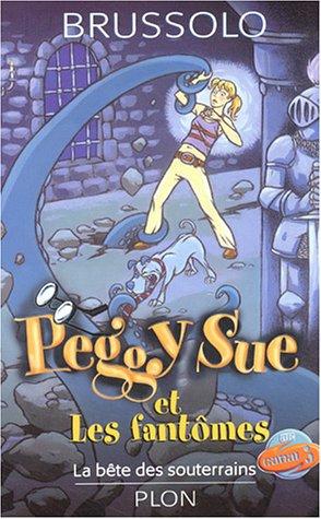 Peggy Sue et les fantômes. Vol. 6. La bête des souterrains