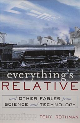 Everything's Relative: And Other Fables from Science and Technology