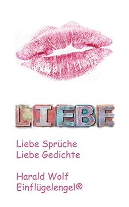 Liebe: Liebe Sprüche, Liebe Gedichte