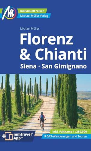 Florenz & Chianti Reiseführer Michael Müller Verlag: Siena, San Gimignano.Individuell reisen mit vielen praktischen Tipps. Inkl. Freischaltcode zur ausführlichen App mmtravel.com (MM-Reisen)