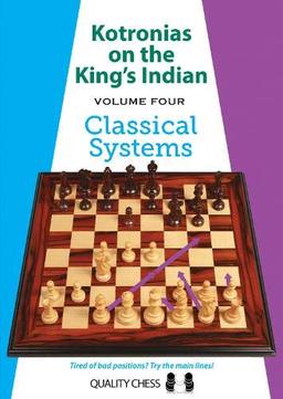 Kotronias on the King's Indian Volume IV: Classical Systems (Grandmaster Repertoire Series)