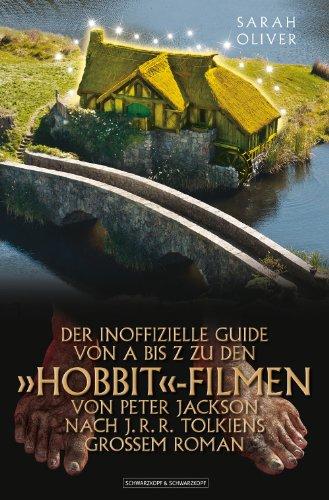 DER INOFFIZIELLE GUIDE VON A BIS Z ZU DEN »HOBBIT«-FILMEN VON PETER JACKSON NACH J. R.R. TOLKIENS GROSSEM ROMAN