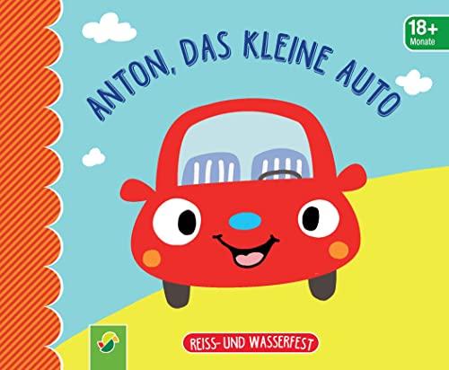 Anton, das kleine Auto. Reiss- und wasserfest für Kinder ab 9 Monaten: Bilderbuch ideal für kleine Kinderhände