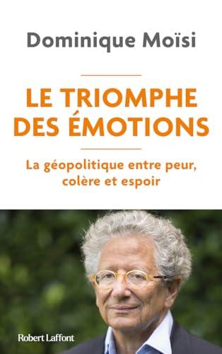 Le Triomphe des émotions - La géopolitique entre peur colère et espoir