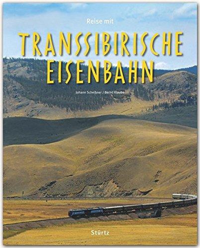 Reise mit der TRANSSIBIRISCHEN EISENBAHN - Ein Bildband mit über 210 Abbildungen auf 140 Seiten - STÜRTZ Verlag (Premium)