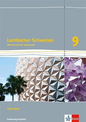 Lambacher Schweizer Mathematik 9. Ausgabe Schleswig-Holstein: Lösungen Klasse 9 (Lambacher Schweizer Mathematik. Ausgabe für Schleswig-Holstein ab 2018)