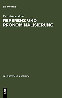 Referenz und Pronominalisierung: zu den Deiktika und Proformen des Deutschen (Linguistische Arbeiten, 46, Band 46)