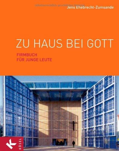 Zu Haus bei Gott: Firmbuch für junge Leute