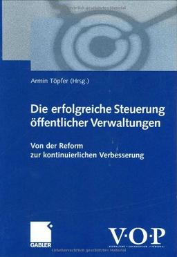 Die erfolgreiche Steuerung öffentlicher Verwaltungen: Von der Reform zur kontinuierlichen Verbesserung