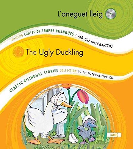 L'aneguet lleig / The Ugly Duckling : Col.lecció contes de sempre bilingües amb CD interactiu. Classic bilingual stories collection with interactive ... Stories collection with interactive CD