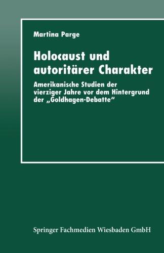 Holocaust und autoritärer Charakter: Amerikanische Studien der vierziger Jahre vor dem Hintergrund der "Goldhagen-Debatte"