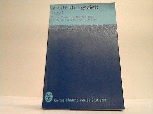 Ausbildungsziel: Arzt. Daten, Thesen, Stellungsnahmen zur Reform des Medizinstudiums