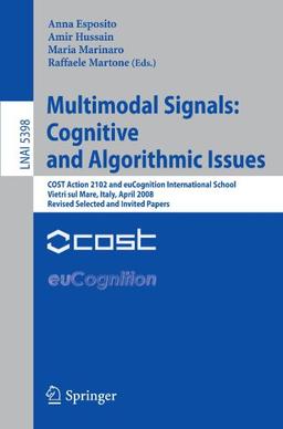 Multimodal Signals: Cognitive and Algorithmic Issues: COST Action 2102 and euCognition International School Vietri sul Mare, Italy, April 21-26, 2008, ... (Lecture Notes in Computer Science)