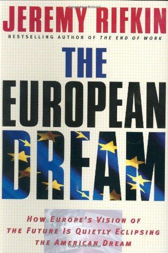 The European Dream: How Europe's Vision of the Future Is Quietly Eclipsing the American Dream