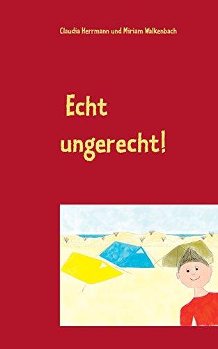 Echt ungerecht!: Vorlesegeschichten für Kinder ab 5 über Wut im Bauch, Angst im Nacken und unfaire Eltern